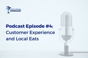 Podcast Episode #4 Customer Experience & Local Eats