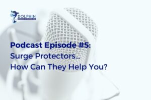 Podcast Episode #5 Surge Protectors...How Can They Help You?